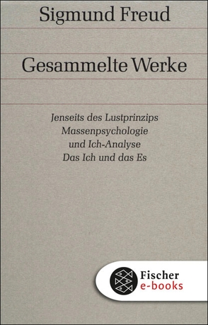 Jenseits des Lustprinzips / Massenpsychologie und Ich-Analyse / Das Ich und das Es von Freud,  Sigmund