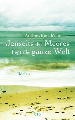 Jenseits des Meeres liegt die ganze Welt von Jónsdóttir,  Audur, Magnusson,  Kristof