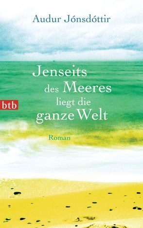 Jenseits des Meeres liegt die ganze Welt von Jónsdóttir,  Audur, Magnusson,  Kristof