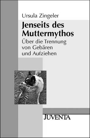 Jenseits des Muttermythos von Zingeler,  Ursula