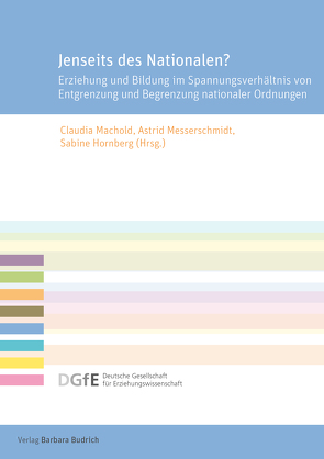 Jenseits des Nationalen? von Attia,  Iman, Baumann,  Michael, Berndt,  Constanze, Hinrichsen,  Merle, Hofmann,  Natascha, Hornberg,  Sabine, Hummrich,  Merle, Keßler,  Catharina I., Kojima,  Tomoko, Kollender,  Ellen, Machold,  Claudia, Messerschmidt,  Astrid, Paz Matute,  Paula, Schondelmayer,  Anne-Christin, Spieker,  Susanne, Szakács-Behling,  Simona, Uhlendorf,  Niels, Zipp-Timmer,  Marie