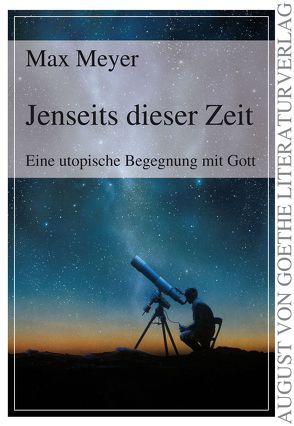 Jenseits dieser Zeit von Meyer,  Max