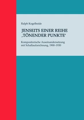 Jenseits einer Reihe ‚tönender Punkte‘ von Kogelheide,  Ralph