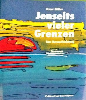 Jenseits vieler Grenzen von Bühler,  Oscar, Wyss,  Renate