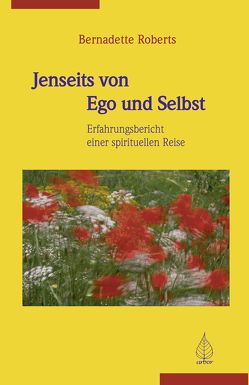 Jenseits von Ego und Selbst von Hein,  Karin, Loschnigg,  Franz, Roberts,  Bernadette