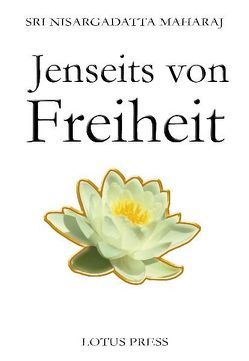 Jenseits von Freiheit von Nisargadatta Maharaj