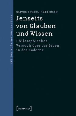 Jenseits von Glauben und Wissen von Flügel-Martinsen,  Oliver