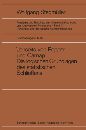 ‚Jenseits von Popper und Carnap‘ Stützungslogik, Likelihood, Bayesianismus Statistische Daten Zufall und Stichprobenauswahl Testtheorie Schätzungstheorie Subjektivismus kontra Objektivismus Fiduzial-Wahrscheinlichkeit von Stegmüller,  Wolfgang