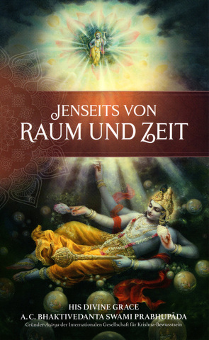 Jenseits von Raum und Zeit von Bhaktivedanta Swami Prabhupada,  Abhay Charan