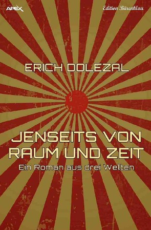 JENSEITS VON RAUM UND ZEIT – Ein Roman aus drei Welten von Dolezal,  Erich