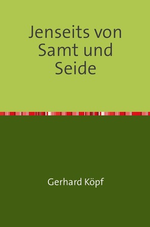 Jenseits von Samt und Seide von Köpf,  Gerhard