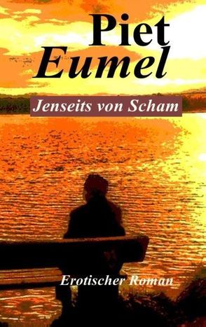 Jenseits von Scham von Eumel,  Piet