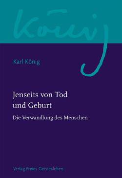 Jenseits von Tod und Geburt von König,  Karl