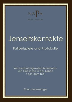 Jenseitskontakte. Fallbeispiele und Protokolle von Unterasinger,  Fiona