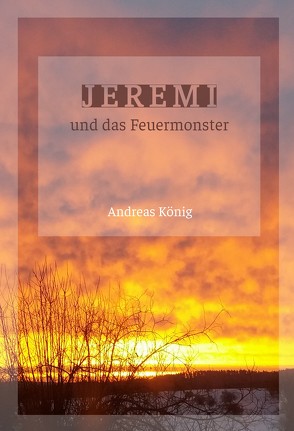 Jeremi und das Feuermonster von Koenig,  Andreas