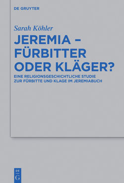 Jeremia – Fürbitter oder Kläger? von Köhler,  Sarah