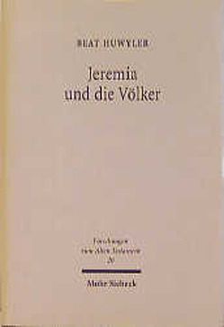 Jeremia und die Völker von Huwyler,  Beat