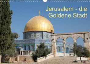 Jerusalem – die Goldene Stadt (Wandkalender 2022 DIN A3 quer) von - JudaicArtPhotography.com,  Switzerland, Camadini,  M.