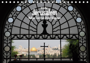 Jerusalem – Heiliges Zentrum dreier Religionen (Tischkalender 2021 DIN A5 quer) von Geißler,  Uli