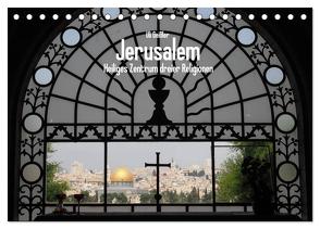 Jerusalem – Heiliges Zentrum dreier Religionen (Tischkalender 2024 DIN A5 quer), CALVENDO Monatskalender von Geißler,  Uli