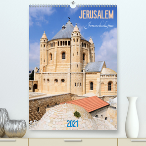 Jerusalem – Jeruschalajim (Premium, hochwertiger DIN A2 Wandkalender 2021, Kunstdruck in Hochglanz) von Meißner,  Daniel