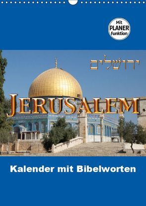 Jerusalem Kalender mit Bibelworten und Planer! (Wandkalender 2019 DIN A3 hoch) von ©kavod-edition.ch, Camadini,  M., Switzerland