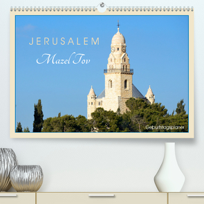 Jerusalem – Mazel Tov – Geburtstagsplaner (Premium, hochwertiger DIN A2 Wandkalender 2021, Kunstdruck in Hochglanz) von Meißner,  Daniel