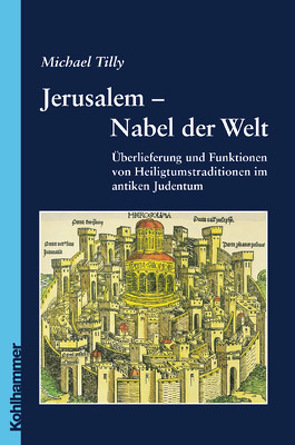 Jerusalem – Nabel der Welt von Tilly,  Michael