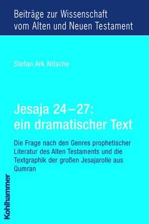 Jesaja 24 – 27: ein dramatischer Text von Dietrich,  Walter, Nitsche,  Stefan Ark