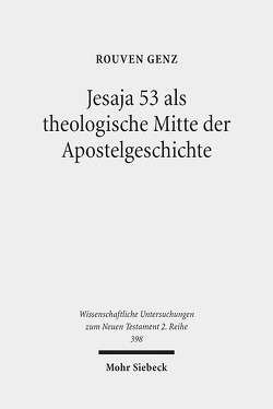 Jesaja 53 als theologische Mitte der Apostelgeschichte von Genz,  Rouven