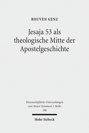 Jesaja 53 als theologische Mitte der Apostelgeschichte von Genz,  Rouven