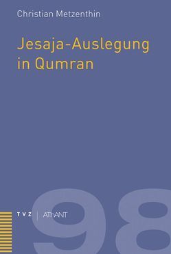 Jesaja-Auslegung in Qumran von Metzenthin,  Christian