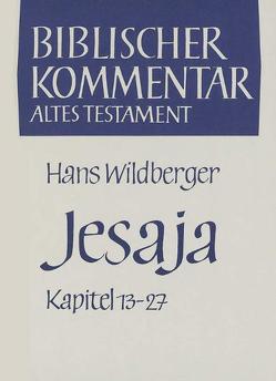 Jesaja (Kapitel 13-27) von Herrmann,  Siegfried, Meinhold,  Arndt, Schmidt,  Werner H., Thiel,  Winfried, Wildberger,  Hans, Wolff,  Hans Walter