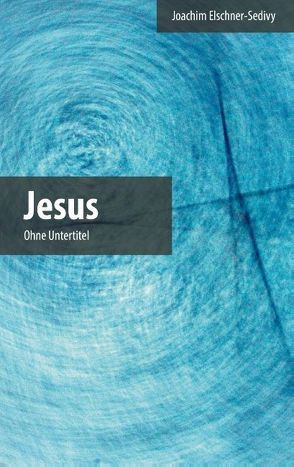 Jesus von Elschner-Sedivy,  Joachim