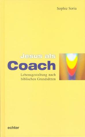 Jesus als Coach von Soria,  Sophie, Stork,  Barbara