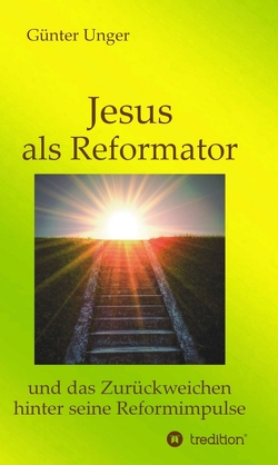 Jesus als Reformator von Unger,  Günter