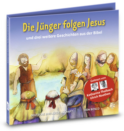 Die Jünger folgen Jesus und drei weitere Geschichten aus der Bibel. Gelesen von Katharina Thalbach und Ulrich Noethen von Brandt,  Susanne, Feuerstein,  Torsten, Gerdes,  Gerd, Groß,  Martina, Hartmann,  Frank, Hatschi,  Carmen, Hitzelberger,  Peter, Lefin,  Petra, Noethen,  Ulrich, Oleak,  Rainer, Thalbach,  Katharina