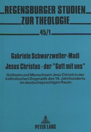 Jesus Christus – der «Gott mit uns» von Schwarzweller-Madl,  Gabriele