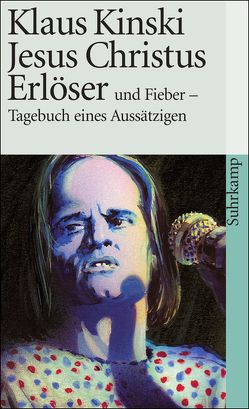 Jesus Christus Erlöser und Fieber – Tagebuch eines Aussätzigen von Geyer,  Peter, Kinski,  Klaus