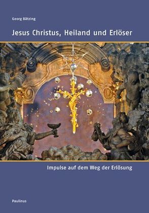 Jesus Christus, Heiland und Erlöser von Bätzing,  Georg