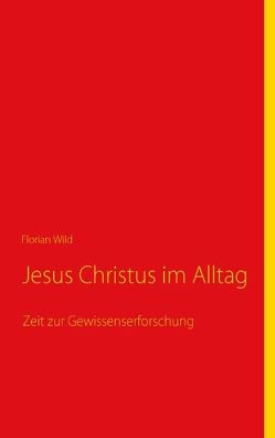 Jesus Christus im Alltag von Wild,  Florian