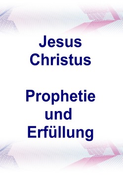 Jesus Christus Prophetie und Erfüllung von Reisenauer,  Helga