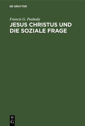 Jesus Christus und die soziale Frage von Peabody,  Francis G.