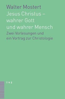 Jesus Christus – wahrer Gott und wahrer Mensch von Bauer,  Karl Adolf, Mahlert,  Uwe, Möller,  Christian, Mostert,  Walter, Weinacht,  Harald