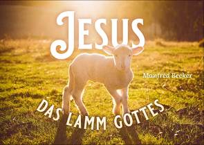 Jesus – Das Lamm Gottes von Becker,  Manfred