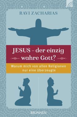 Jesus – der einzig wahre Gott? von Zacharias,  Ravi