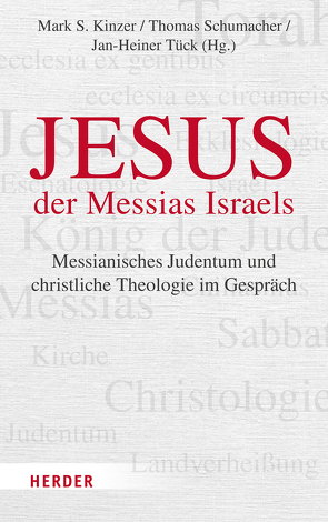 Jesus – der Messias Israels von Bakker,  Henk, D'Costa,  Gavin, Harvey,  Richard, Hoping,  Helmut, Kaplan,  Jonathan, Kasper,  Walter, Kinzer,  Mark S., Laepple,  Ulrich, Lévy,  Antoine, Mallmann,  Bernard, Neuhaus,  David, Rosik,  Mariusz, Rosner,  Jennifer M., Rucks,  Hanna, Rutishauser,  Christian M, Schumacher,  Thomas, Schumacher,  Ursula, Schwienhorst-Schönberger,  Ludger, Soulen,  Kendall, Theobald,  Michael, Tiwald,  Markus, Tück,  Jan Heiner, Vetö,  Etienne