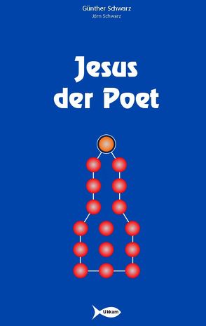 Jesus der Poet von Schwarz,  Guenther, Schwarz,  Jörn