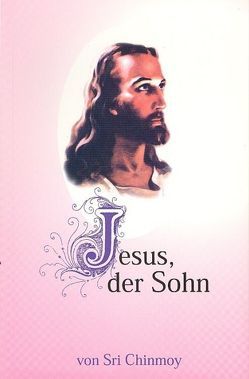 Jesus, der Sohn von Chinmoy,  Sri, Gilch,  Irmgard, Ziebell,  Patrizia