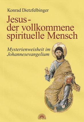 Jesus – der vollkommene spirituelle Mensch von Dietzfelbinger,  Konrad